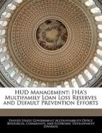 Hud Management: Fha\'s Multifamily Loan Loss Reserves And Default Prevention Efforts edito da Bibliogov
