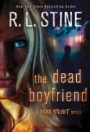 The Dead Boyfriend: A Fear Street Novel di R. L. Stine edito da THOMAS DUNNE BOOKS