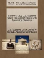Scharff V. Levy U.s. Supreme Court Transcript Of Record With Supporting Pleadings di John W Noble, Additional Contributors edito da Gale, U.s. Supreme Court Records