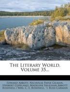 The Literary World, Volume 35... di Edward Abbott, Herbert Copeland edito da Nabu Press