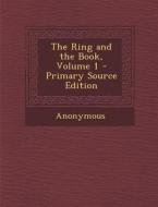 The Ring and the Book, Volume 1 di Anonymous edito da Nabu Press