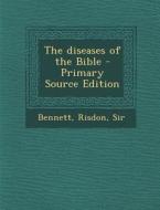 Diseases of the Bible di Risdon Bennett edito da Nabu Press