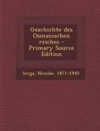 Geschichte Des Osmanischen Reiches - Primary Source Edition di Nicolae Iorga edito da Nabu Press