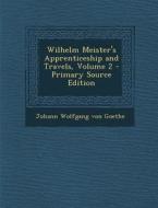 Wilhelm Meister's Apprenticeship and Travels, Volume 2 - Primary Source Edition di Johann Wolfgang Von Goethe edito da Nabu Press