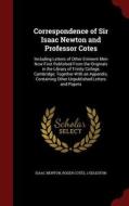 Correspondence Of Sir Isaac Newton And Professor Cotes di Sir Isaac Newton, Roger Cotes, J Edleston edito da Andesite Press