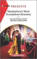 Manhattan's Most Scandalous Reunion: An Uplifting International Romance di Dani Collins edito da HARLEQUIN SALES CORP
