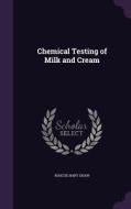 Chemical Testing Of Milk And Cream di Roscoe Hart Shaw edito da Palala Press