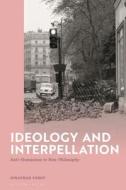 Ideology And Interpellation di Dr Jonathan Fardy edito da Bloomsbury Publishing PLC