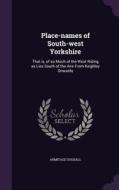 Place-names Of South-west Yorkshire di Armitage Goodall edito da Palala Press