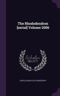 The Rhododendron [serial] Volume 2006 di Appalachian State University edito da Palala Press