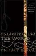 Enlightening the World: Encyclopedie, the Book That Changed the Course of History di Philipp Blom edito da Palgrave MacMillan