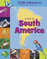 Atlas of South America di Karen Foster edito da Picture Window Books