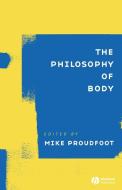 The Philosophy of Body di Michael A. Proudfoot edito da Wiley-Blackwell