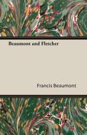 Beaumont and Fletcher di Francis Beaumont edito da Dabney Press