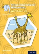 Nelson International Mathematics Workbook 2b di Karen Morrison edito da Oxford University Press