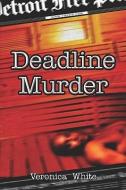 Deadline Murder di Veronica White edito da PUBLISHAMERICA