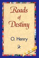 Roads of Destiny di Henry O, Henry O. edito da 1st World Library - Literary Society