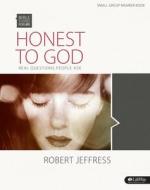 Honest To God Bible Study Book di Dr. Robert Jeffress edito da Lifeway Christian Resources