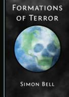 Formations Of Terror di Simon Bell edito da Cambridge Scholars Publishing