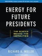 Energy for Future Presidents: The Science Behind the Headlines di Richard A. Muller edito da Tantor Audio