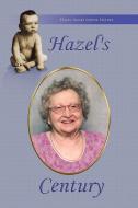 Hazel's Century di Hazel Agnes Lepine Haydel edito da Xlibris