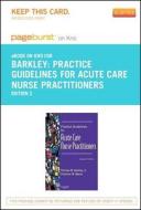 Practice Guidelines for Acute Care Nurse Practitioners - Pageburst E-Book on Kno (Retail Access Card) di Thomas W. Barkley, Charlene M. Myers edito da W.B. Saunders Company