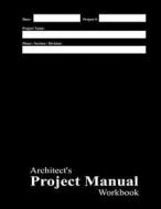 Architect's Project Manual Workbook: Black Cover di Michael E. Pipkins edito da Createspace
