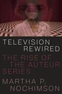 Television Rewired di Martha P. Nochimson edito da University of Texas Press