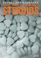 The Truth about Steroids di Larry Gerber edito da Rosen Classroom