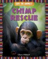 Chimp Rescue di Clare Hibbert edito da PowerKids Press