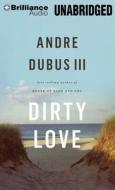Dirty Love di Andre Dubus edito da Brilliance Audio