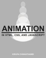 Animation in HTML, CSS, and JavaScript di Kirupa Chinnathambi edito da Createspace