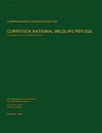Currituck National Wildlife Refuge Comprehensive Conservation Plan di U. S. Departm Fish and Wildlife Service edito da Createspace