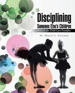 Disciplining Someone Else's Children di Mattie L. Solomon edito da iUniverse