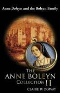 The Anne Boleyn Collection II: Anne Boleyn and the Boleyn Family di Claire Ridgway edito da Createspace