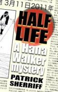 Half Life: A Hana Walker Mystery di Patrick Sherriff edito da Createspace