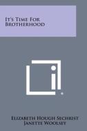 It's Time for Brotherhood di Elizabeth Hough Sechrist, Janette Woolsey edito da Literary Licensing, LLC