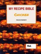 My Recipe Bible - Chicken: Private Property di Matthias Mueller edito da Createspace