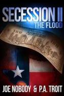 Secession II: The Flood di Joe Nobody, P. a. Troit edito da Createspace