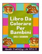 Libro Da Colorare Per Bambini: Orsi I Bambini di Spudtc Publishing Ltd edito da Createspace