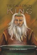 The Cauldron and the King di Karim David Harvey edito da Austin Macauley Publishers
