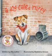 A Dog Called Ruffy di PRG Collins edito da Austin Macauley Publishers