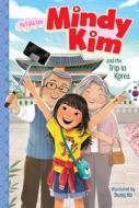 Mindy Kim and the Trip to Korea, Volume 5 di Lyla Lee edito da ALADDIN