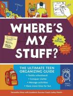 Where's My Stuff? 2nd Edition: The Ultimate Teen Organizing Guide di Samantha Moss, Lesley Martin edito da ZEST BOOKS