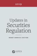 Updates in Securities Regulation: 2019 Edition di Wendy Gerwick Couture edito da ASPEN PUBL