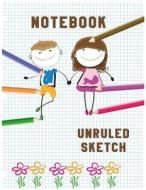 Notebook Unruled Sketch: 8.5 X 11, 120 Unlined Blank Pages for Unguided Doodling, Drawing, Sketching & Writing di Dartan Creations edito da Createspace Independent Publishing Platform