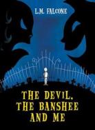 The Devil, the Banshee and Me di L. M. Falcone edito da Kids Can Press