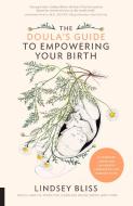 The Doula's Guide to Empowering Your Birth di Lindsey Bliss edito da Harvard Common Press,U.S.