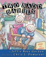 Two Badd Babies di Jeffie Ross Gordon edito da Boyds Mills Press