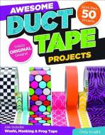 Awesome Duct Tape Projects di Choly Knight edito da Design Originals